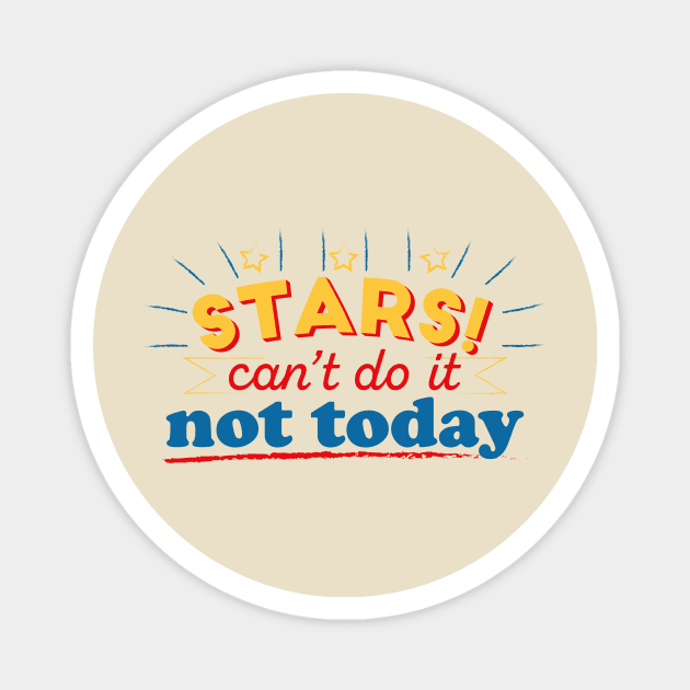 STARS! Can't do it. Not today. EL DORADO Magnet by TarallaG